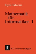 Cover-Bild zum Titel 'Mathematik für Informatiker 1' von 'Karl-Heinz Kiyek, Friedrich Schwarz'