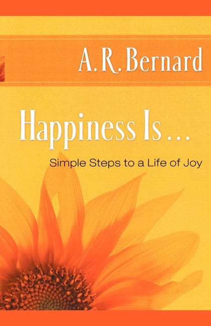 Happiness Is . . . - A. R. Bernard