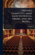 Cover-Bild zum Titel 'Oeuvres Complètes...mises Dans Un Nouvel Ordre, Avec Des Notes......' von ''