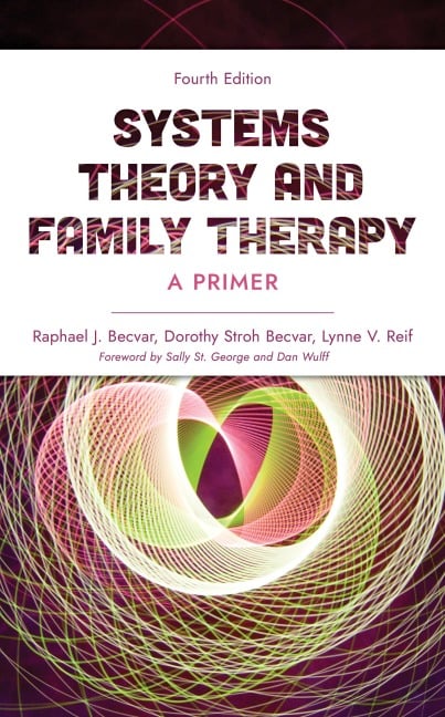 Systems Theory and Family Therapy - Raphael J. Becvar, Lynne V. Reif, Dorothy Stroh Becvar