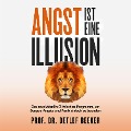 Cover-Bild zum Titel 'Angst ist eine Illusion: Der neue Weg, Sorgen, Angst und Panik schnell zu beenden' von 'Detlef Beeker'