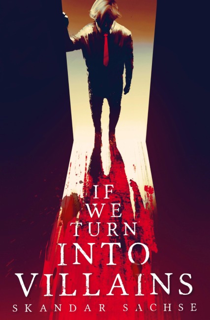 If we turn into villains - Skandar Sachse