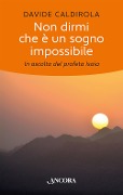 Cover-Bild zum Titel 'Non dirmi che è un sogno impossibile. In ascolto del profeta Isaia' von 'Davide Caldirola'
