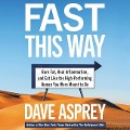 Fast This Way Lib/E: Burn Fat, Heal Inflammation, and Eat Like the High-Performing Human You Were Meant to Be - Dave Asprey