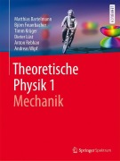 Cover-Bild zum Titel 'Theoretische Physik 1 | Mechanik' von 'Matthias Bartelmann, Björn Feuerbacher, Andreas Wipf, Dieter Lüst, Anton Rebhan'