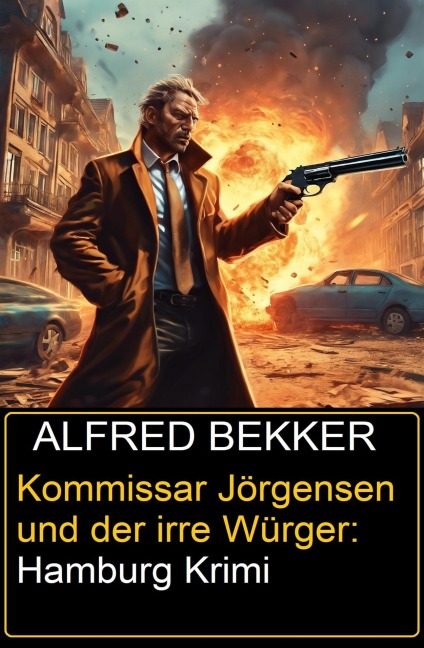 Kommissar Jörgensen und der irre Würger: Hamburg Krimi - Alfred Bekker
