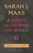 Cover-Bild zum Titel 'A Court of Thorns and Roses 6' von 'Sarah J Maas'