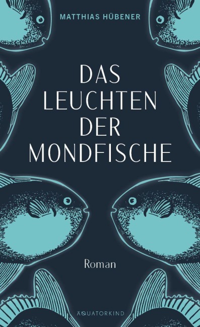 Das Leuchten der Mondfische - Matthias Hübener