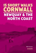 Cover-Bild zum Titel '15 Short Walks in Cornwall - Newquay and the North Coast' von 'Phil Turner'