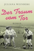 Der Traum vom Tor - Juliana Weinberg