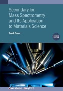 Cover-Bild zum Titel 'Secondary Ion Mass Spectrometry and Its Application to Materials Science (Second Edition)' von 'Sarah Fearn, Alexander Shard'