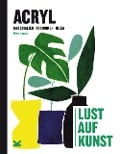 Cover-Bild zum Titel 'Acryl - Lust auf Kunst' von 'Rita Isaac'