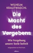 Die Macht des Vergebens - Wilhelm Krautwaschl