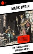Ein Yankee am Hofe des König Artus - Mark Twain