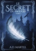 Cover-Bild zum Titel 'Le Secret du Faucon' von 'A D Martel'