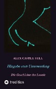 Cover-Bild zum Titel 'Hingabe statt Unterwerfung - Die Geschichte der Leonie' von 'Alex Castle Hill'