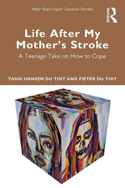Life After My Mother's Stroke - Tashi Hansen Du Toit, Pieter Du Toit