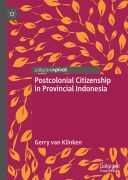 Cover-Bild zum Titel 'Postcolonial Citizenship in Provincial Indonesia' von 'Gerry Van Klinken'