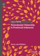 Cover-Bild zum Titel 'Postcolonial Citizenship in Provincial Indonesia' von 'Gerry Van Klinken'
