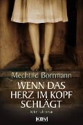 Cover-Bild zum Titel 'Wenn das Herz im Kopf schlägt' von 'Mechtild Borrmann'