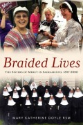 Cover-Bild zum Titel 'Braided Lives: The Sisters of Mercy in Sacramento 1857-2008' von 'Mary Katherine Doyle'