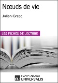 Noeuds de vie de Julien Gracq - Encyclopaedia Universalis