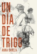 Cover-Bild zum Titel 'Un Día de Trigo' von 'Anna Cabeza'