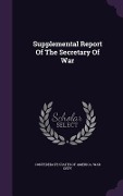 Cover-Bild zum Titel 'Supplemental Report Of The Secretary Of War' von ''