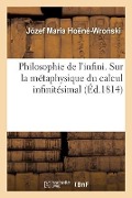 Cover-Bild zum Titel 'Philosophie de l'Infini. Contre-Réflexions Et Réflexions Sur La Métaphysique Du Calcul Infinitésimal' von 'Józef Maria Hoëné-Wro Ski'
