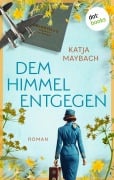 Cover-Bild zum Titel 'Dem Himmel entgegen' von 'Katja Maybach'