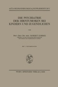 Cover-Bild zum Titel 'Die Psychiatrie der Hirntumoren bei Kindern und Jugendlichen' von 'Robert Corboz'