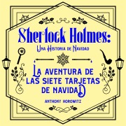 Cover-Bild zum Titel 'La aventura de las Siete Tarjetas de Navidad. Una historia navideña de Sherlock Holmes.: Edición para Latinoamérica' von 'Anthony Horowitz'