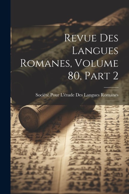 Revue Des Langues Romanes, Volume 80, part 2 - 