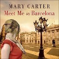 Meet Me in Barcelona - Mary Carter