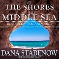 By the Shores of the Middle Sea Lib/E - Dana Stabenow
