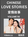 Cover-Bild zum Titel 'Chinese Love Stories (Volume 56) - Learn Mandarin Chinese Language and Culture While Reading Chinese Romantic Stories, Beginner to Advanced HSK All Levels, Easy Lessons, Vocabulary, English and Simplified Chinese Character Edition' von 'Yiran Lu'