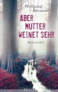 Cover-Bild zum Titel 'Aber Mutter weinet sehr' von 'Wolfgang Brenner'