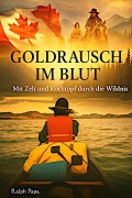 Cover-Bild zum Titel 'Goldrausch im Blut. Eine Reiseerzählung' von 'Ralph Pape'