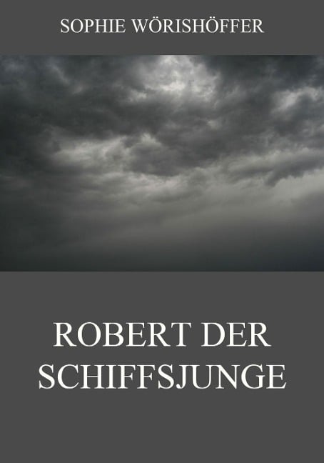 Robert der Schiffsjunge - Sophie Wörishöffer