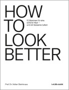 Cover-Bild zum Titel 'HOW TO LOOK BETTER.' von 'Volker Steinkraus'