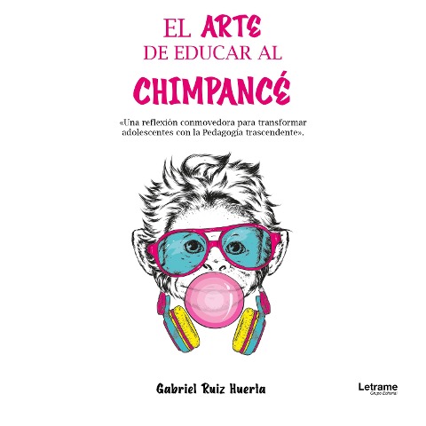 El arte de educar al chimpancé - Gabriel Ruiz Huerta