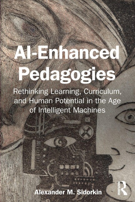 AI-Enhanced Pedagogies - Alexander M. Sidorkin