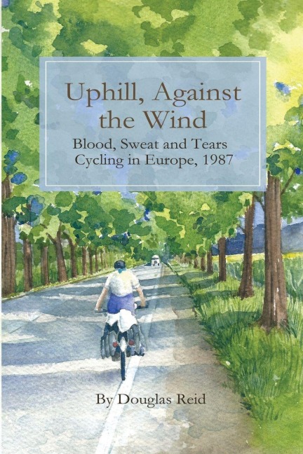 Uphill, Against the Wind - Douglas Reid