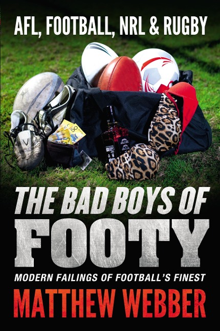 The Bad Boys of Footy - Matthew Webber