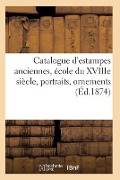 Cover-Bild zum Titel 'Catalogue d'Estampes Anciennes, École Du Xviiie Siècle, Portraits, Ornements' von 'Collectif'