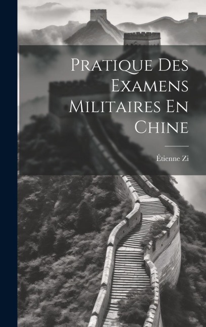 Pratique Des Examens Militaires En Chine - Étienne Zi