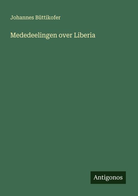 Mededeelingen over Liberia - Johannes Büttikofer