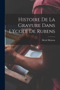 Histoire De La Gravure Dans L'école De Rubens - Henri Hymans