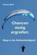 Cover-Bild zum Titel 'Chancen mutig ergreifen' von 'Thomas Werk'