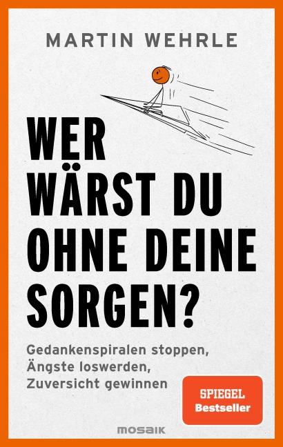 Wer wärst du ohne deine Sorgen? - Martin Wehrle